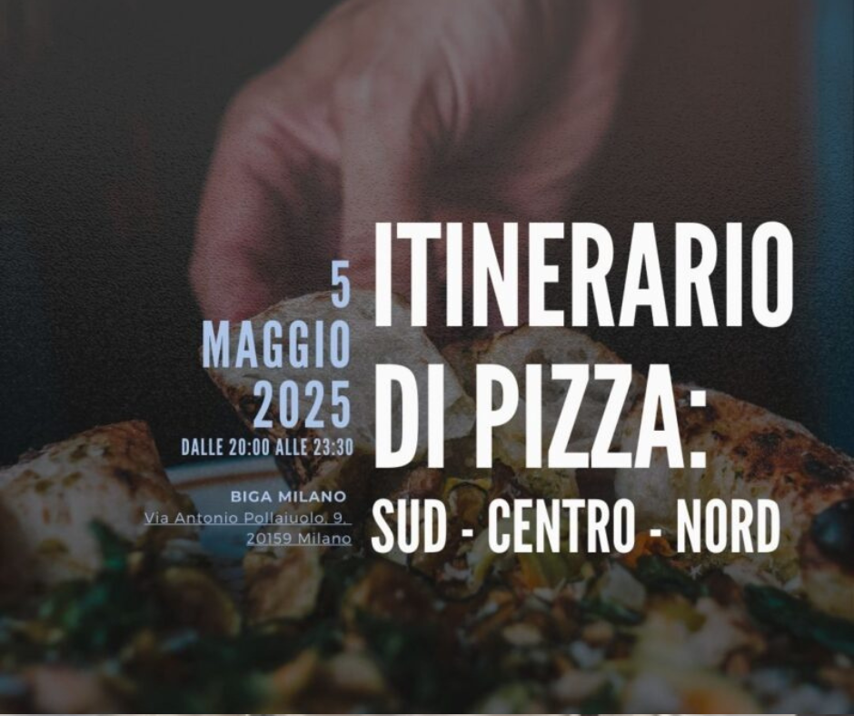 Biga Milano – Lunedì 5 maggio ore 20 – Itinerario di Pizza: Sud, Centro e Nord